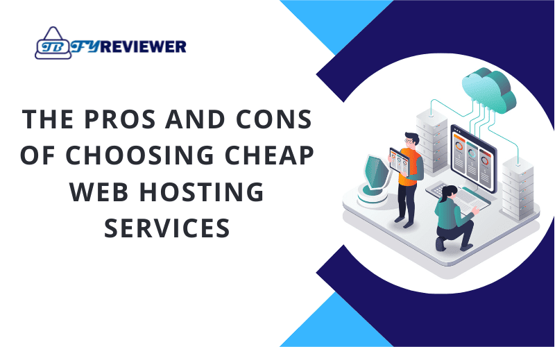 The Pros and Cons of Cheap Web Hosting