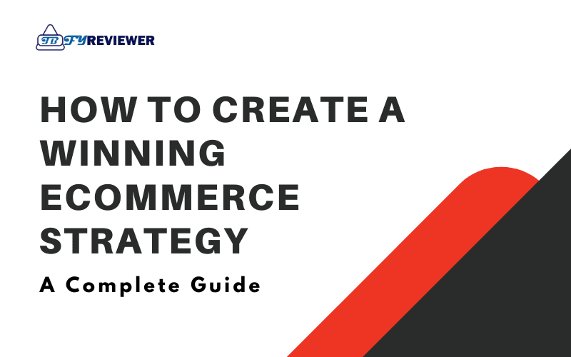 How To Create A Winning Ecommerce Strategy